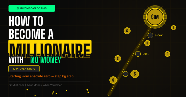 How to Become a Millionaire With No Money: 10 Proven Steps